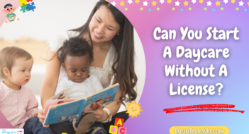 Can You Start A Daycare Without A License?