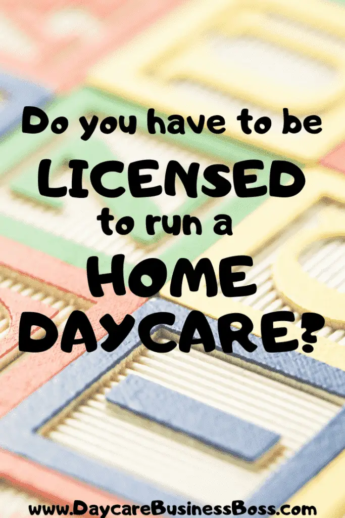 Do You Have to be Licensed to Run a Home Daycare? - www.DaycareBusinessBoss.com
