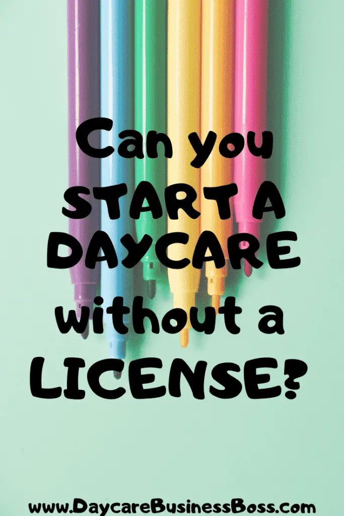 Can You Start A Daycare Without A License? - www.DaycareBusinessBoss.com