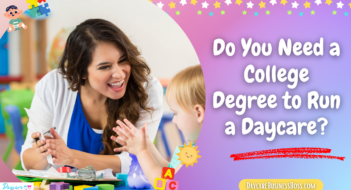 Do You Need a College Degree to Run a Daycare?