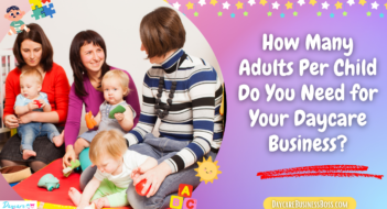 How Many Adults Per Child Do You Need for Your Daycare Business?