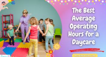 The Best Average Operating Hours for a Daycare