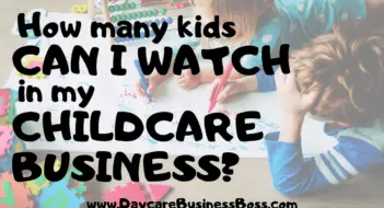 How Many Kids Can I Watch in My Childcare Business?