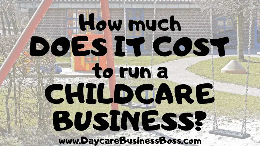 How Much Does it Cost to Run a Childcare Business? - Daycare Business Boss