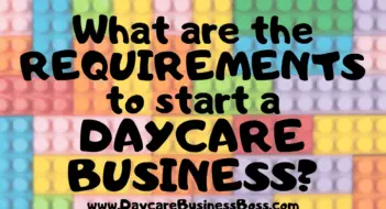 What Are the Requirements to Start a Daycare Center Business?
