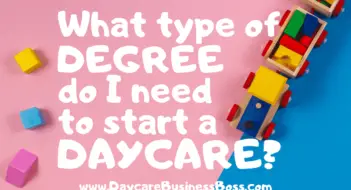 What Type of Degree Do I Need to Start a Daycare?