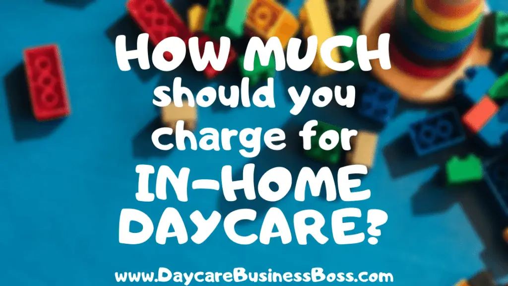 how-much-should-you-charge-for-in-home-daycare-daycare-business-boss