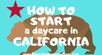 How to Start a Daycare in California