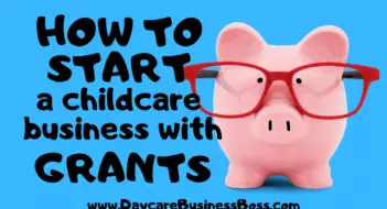 How to Start a Childcare Business with Government Grants
