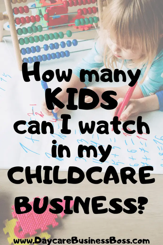 How Many Kids Can I Watch in My Childcare Business? - www.DaycareBusinessBoss.com
