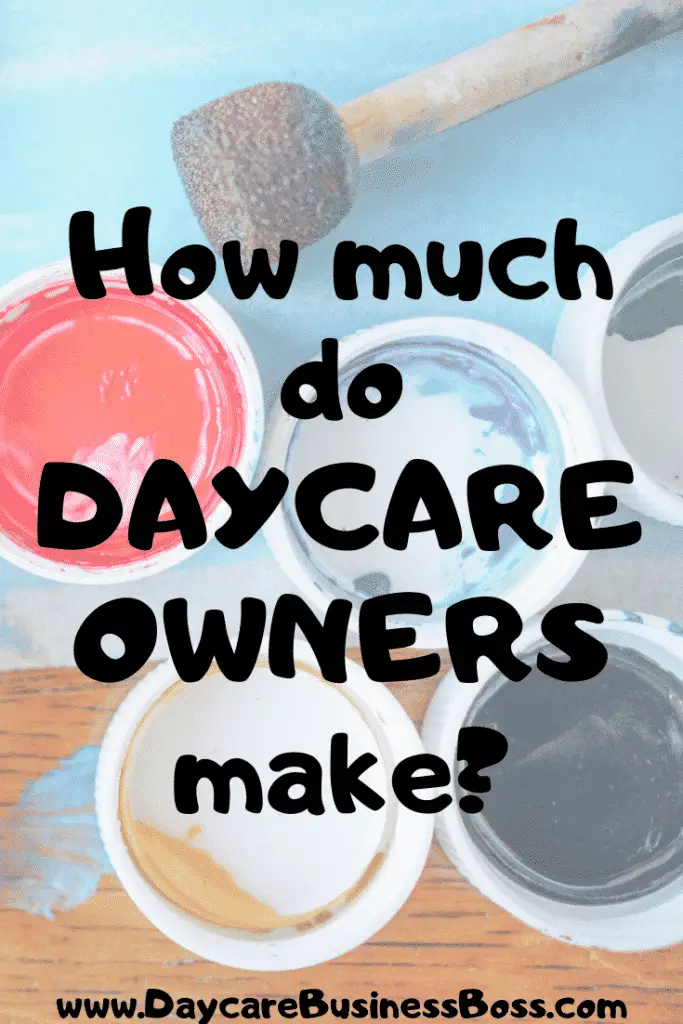 How Much Do Daycare Owners Make? - www.DaycareBusinessBoss.com