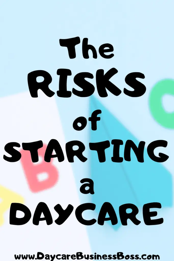 The Risks of Starting a Daycare - www.DaycareBusinessBoss.com