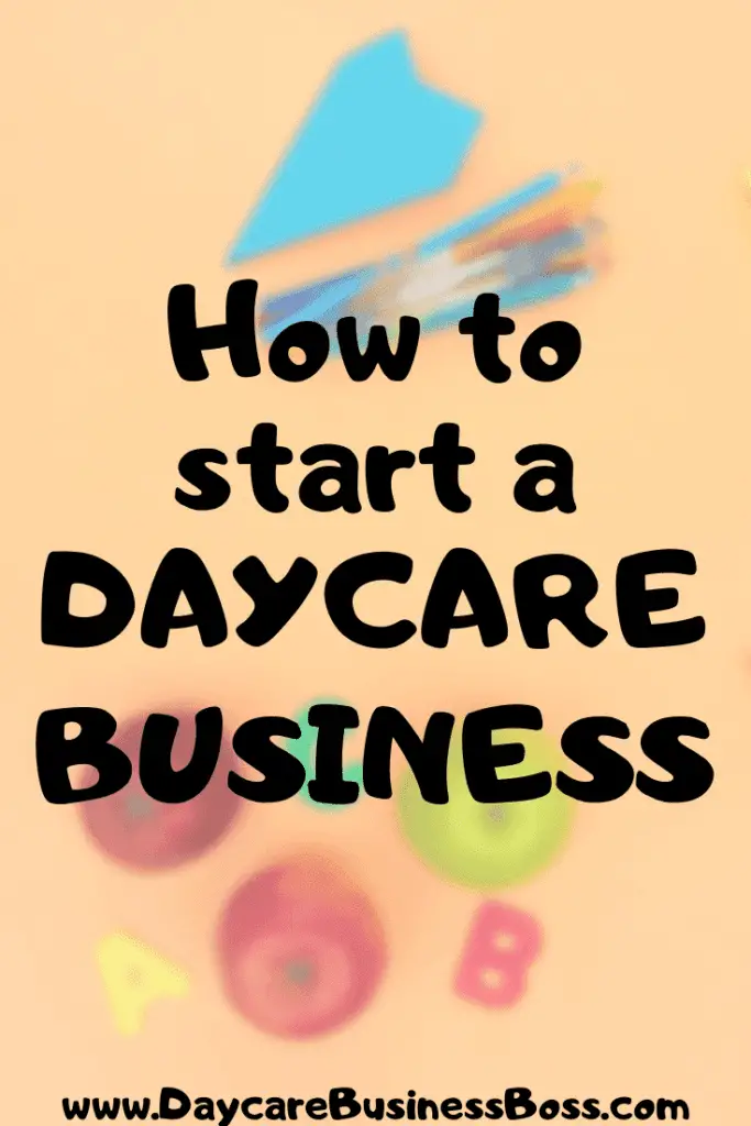 How to Start a Daycare Business - www.DaycareBusinessBoss.com