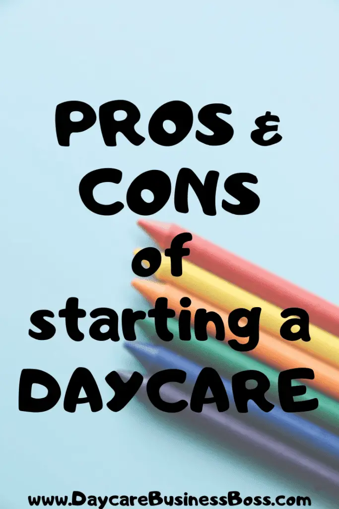 The Pros & Cons of Owning a Daycare Business - www.DaycareBusinessBoss.com