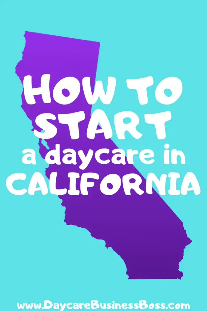 How to Start a Daycare in California - www.DaycareBusinessBoss.com