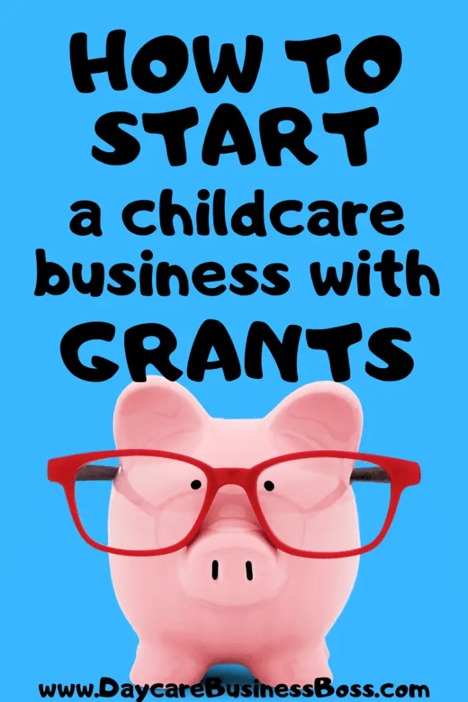 How to Start a Childcare Business with Government Grants - www.DaycareBusinessBoss.com