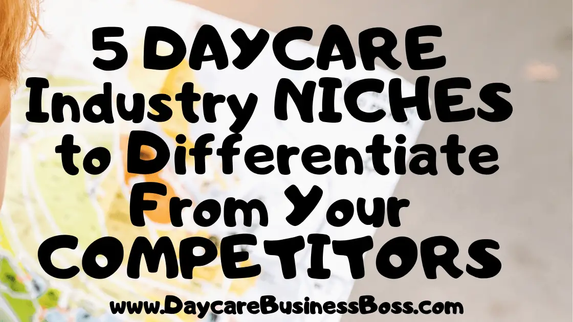 5 Daycare Industry Niches to Differentiate From Your Competitors