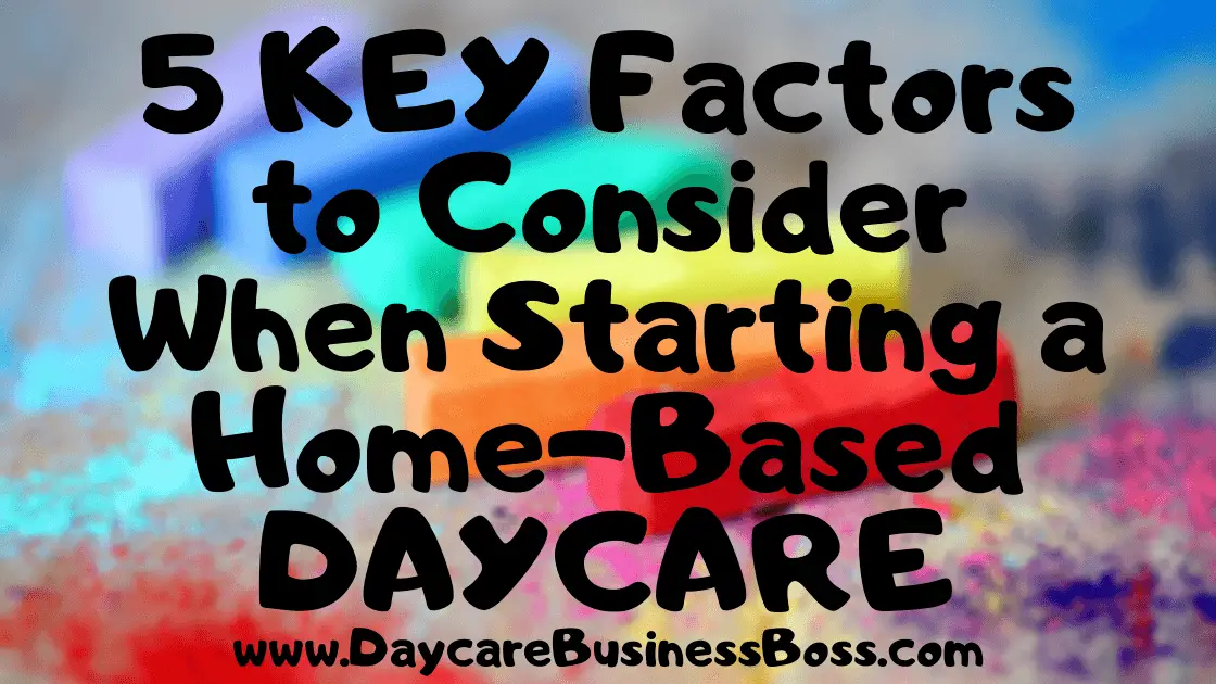 5 Key Factors to Consider When Starting a Home-Based Daycare