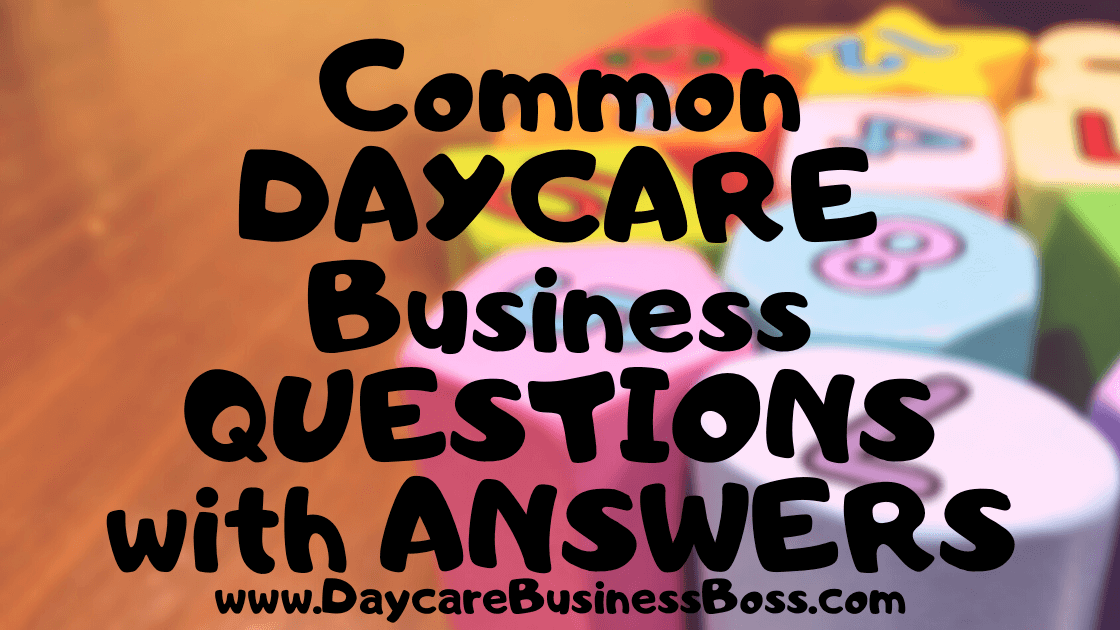 Common Daycare business questions with answers