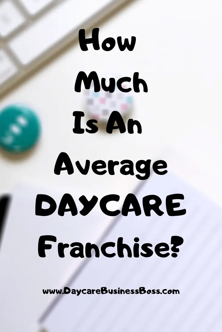 How Much Is An Average Daycare Franchise?