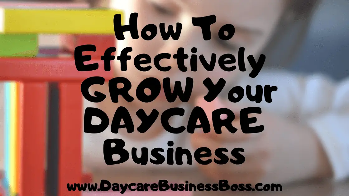 How To Effectively Grow Your Daycare Business