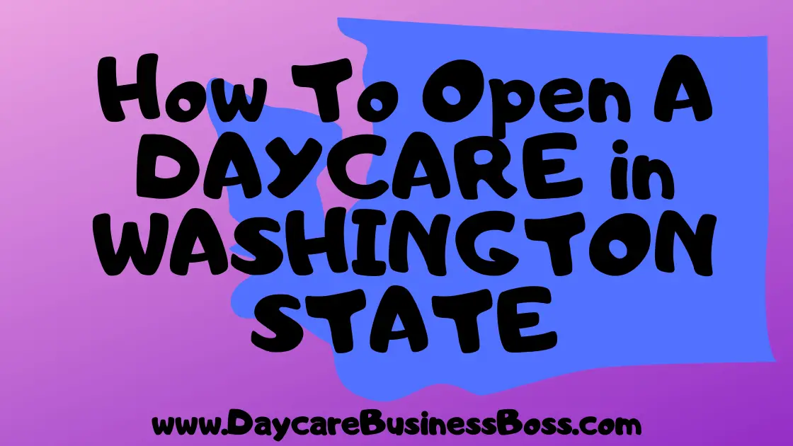 How To Open A Daycare in Washington State