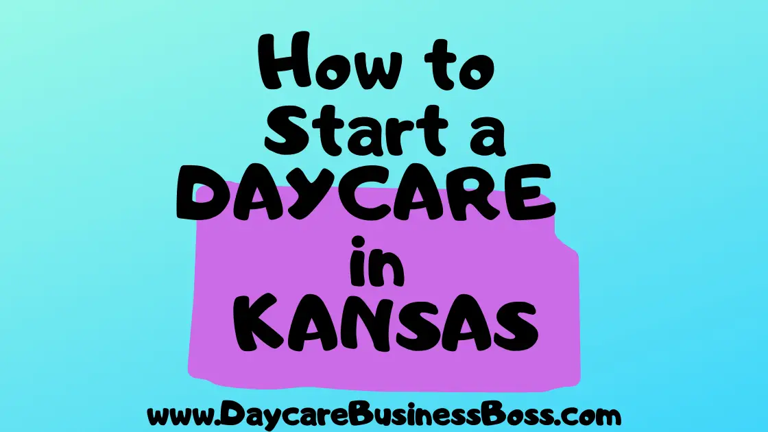 How to Start a Daycare in Kansas