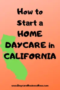 How to Start a Home Daycare in California 