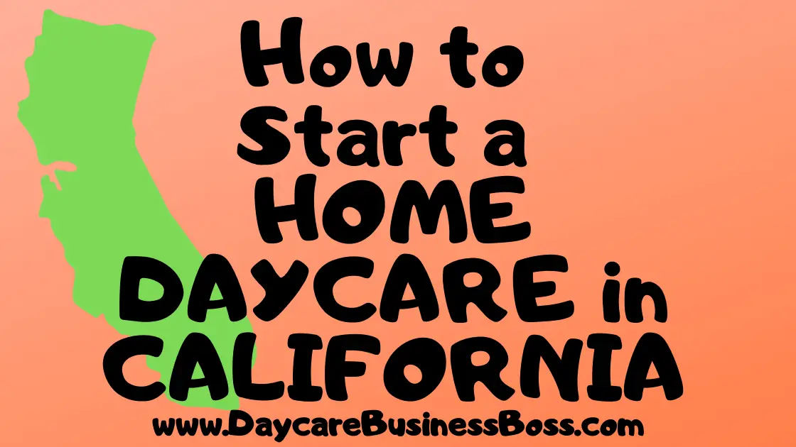 How to Start a Home Daycare in California