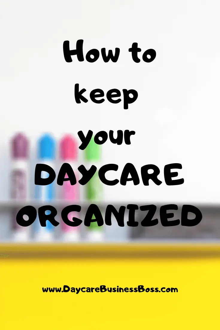 How to keep your Daycare organized