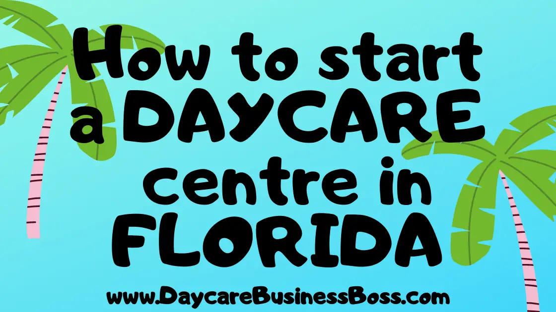 How to start a Daycare centre in Florida