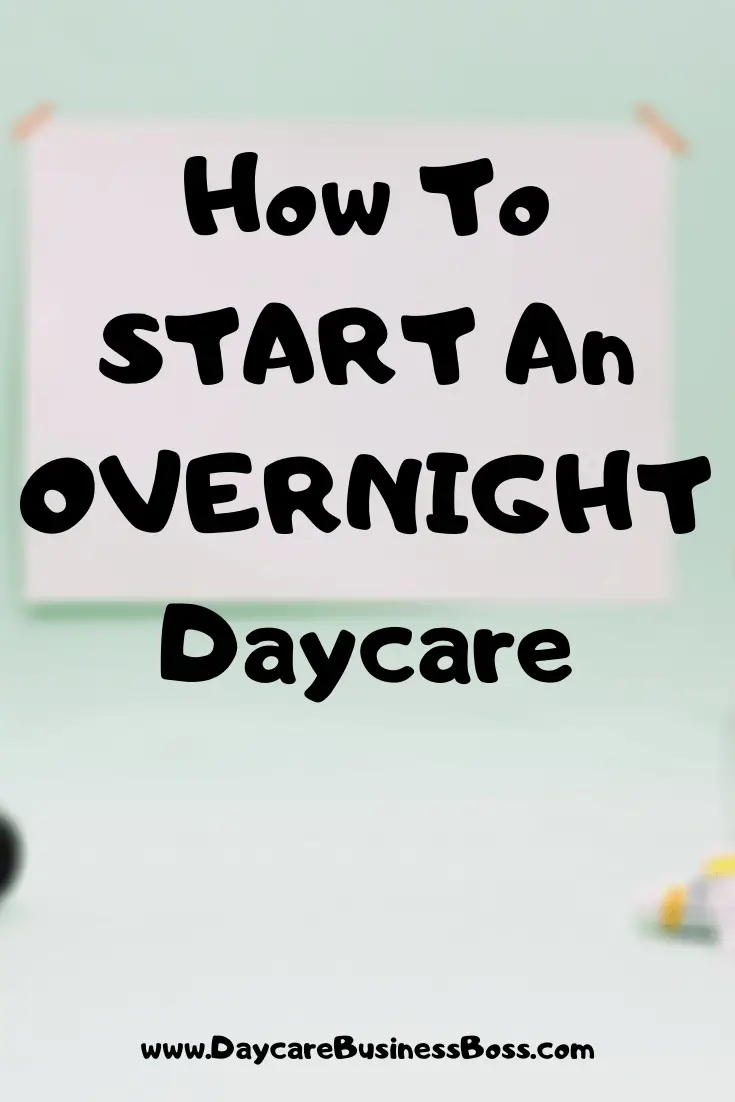 How To Start An Overnight Daycare