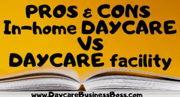 Pros and cons of an In-home Daycare versus opening a Daycare Facility