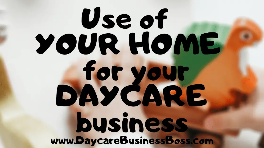 Use of your home for your Daycare business