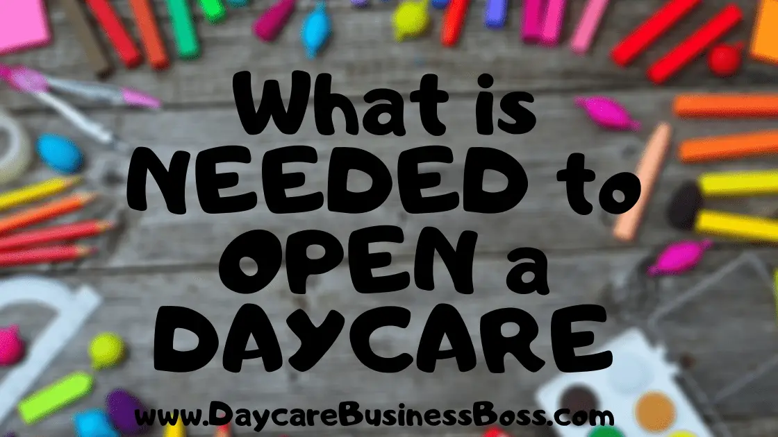 What is needed to open a Daycare?