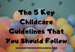 The 5 Key Childcare Guidelines That You Should Follow