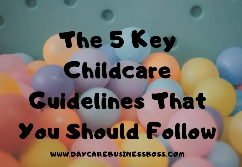 The 5 Key Childcare Guidelines That You Should Follow
