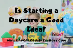 Is starting a daycare a good idea?