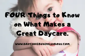 4 Things to Know on What Makes a Great Daycare.