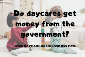 Do daycares get money from the government?