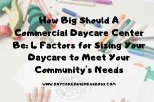 How Big Should A Commercial Daycare Center Be: 4 Factors for Sizing Your Daycare to Meet Your Community's Needs
