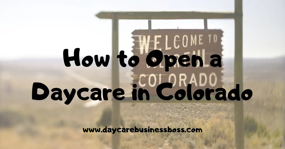 How To Open A Daycare In Colorado (License Requirements Included)
