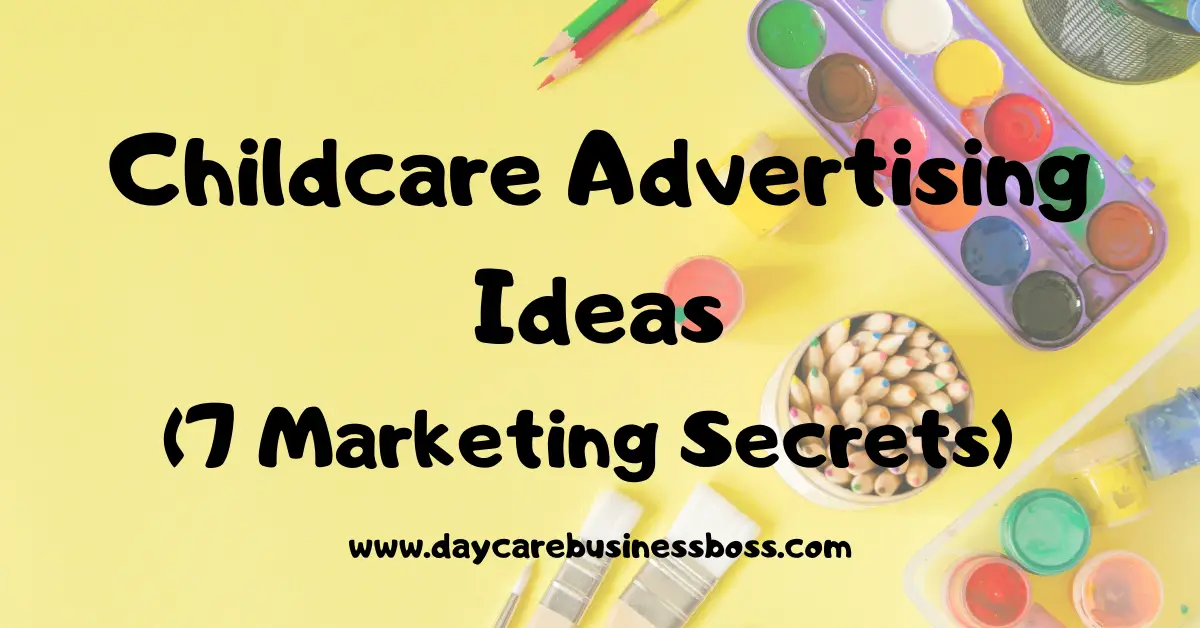 Childcare Advertising Ideas (7 Marketing Secrets)