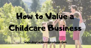 How to Value a Childcare Business (Detailed Plan Included)