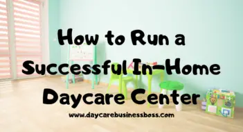 How To Run A Successful In-Home Daycare Center (And Keep Your Sanity)