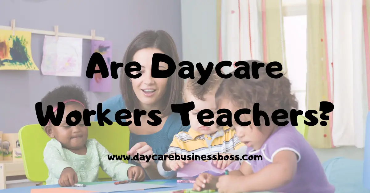 Are Daycare Workers Teachers?