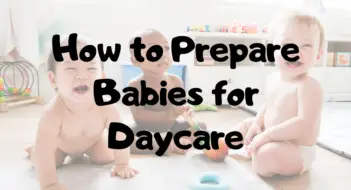 How To Prepare Babies For Daycare 