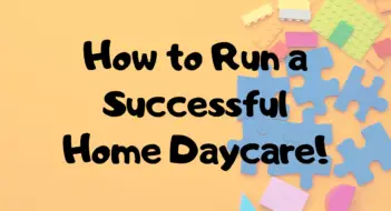 How to Run a Successful In-Home Daycare