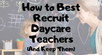 How to best recruit daycare teachers. (and keep them) 