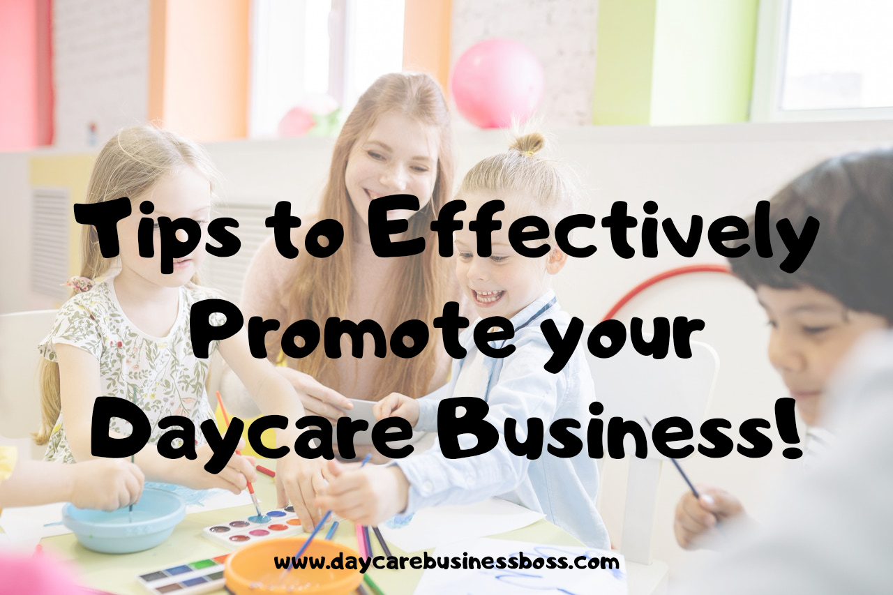 tips to effectively promote your daycare business